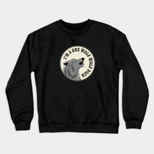 I'm A One Wolf Wolf Pack Crewneck Sweatshirt